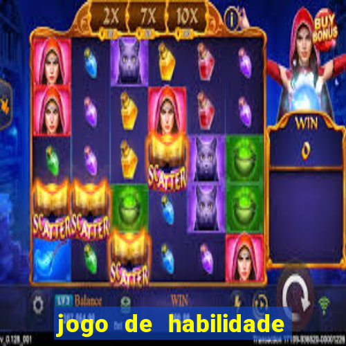 jogo de habilidade para ganhar dinheiro